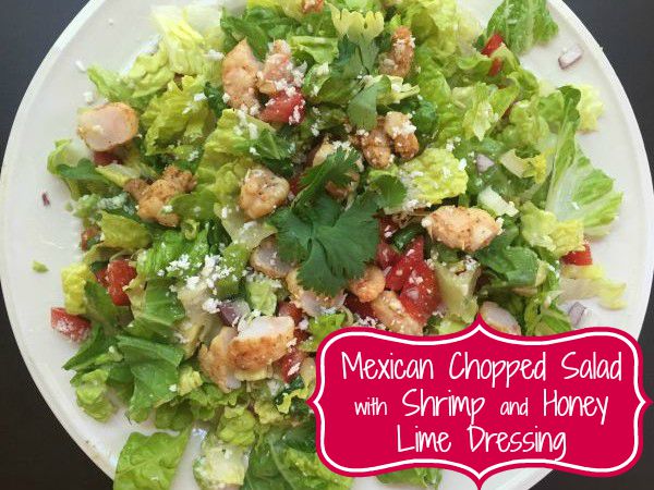 Mexican Chopped Salad With Shrimp and Honey Lime Dressing